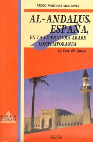 AL-ANDALUS, ESPAÑA, EN LA LITERATURA ARABE COTEMPORANEA. La casa del pasado