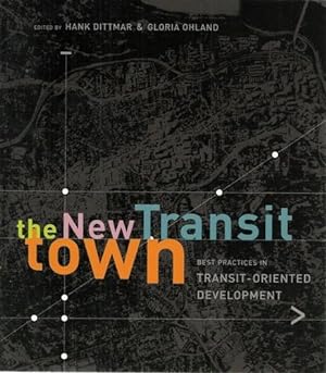 The New Transit Town Best Practices in Transit-Orientated Development.
