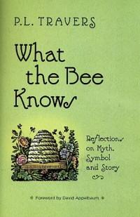 Seller image for WHAT THE BEE KNOWS: REFLECTIONS ON MYTH, SYMBOL AND STORY for sale by By The Way Books