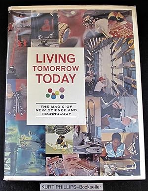 Living Tomorrow- Today! The Magic of New Sciece and Technology