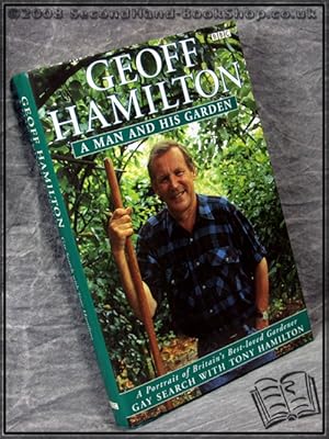 Seller image for Geoff Hamilton: A Man and His Garden: A Portrait of Britain's Best-loved Gardener for sale by BookLovers of Bath