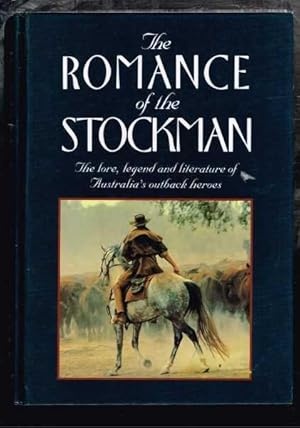 The Romance of the Stockman: The Lore, Legend and Literature of Australia's Outback Heroes