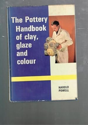 The Pottery Handbook of Clay, Glaze and Colour