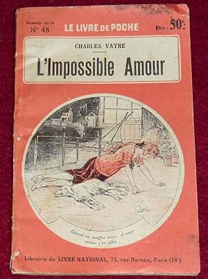 Image du vendeur pour L'IMPOSSIBLE AMOUR - Roman dramatique mis en vente par LE BOUQUINISTE