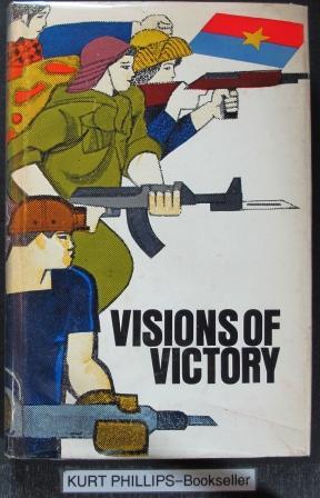 Visions of Victory Selected Vietnamese Communist Military Writings, 1964-1968