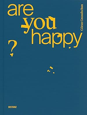 Bild des Verkufers fr Are you happy? / Gran Gnaudschun ; Texte Emilia Giorgi, Gran Gnaudschun, Yvonne Dohna Schlobitten und Marie-Amlie zu Salm-Salm ; bersetzung Stephen Grynwasser, Carly Kelly, Kira Schaarschmidt, Soledad Ugolinelli; [Dieses Buch erscheint anlsslich der Ausstellung "Are you happy?" in der Galerie Poll, Berlin vom 6. September 2019 bis 1. Februar 2020] zum Verkauf von Licus Media