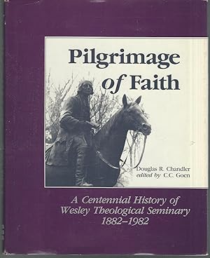 Seller image for Pilgrimage of Faith: A Centennial History of Wesley Theological Seminary, 1882-1982 [Signed by Author] for sale by Dorley House Books, Inc.