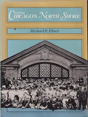 Seller image for Creating Chicago's North Shore: A Suburban History for sale by Jonathan Grobe Books
