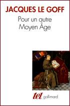 Pour un autre Moyen Age. Temps, travail et culture en Occident : 18 essais