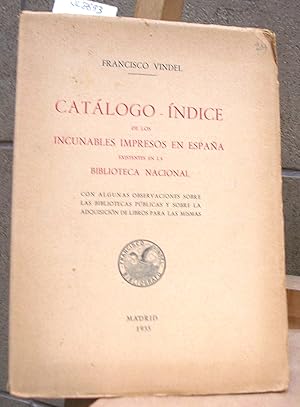 Imagen del vendedor de CATALOGO - INDICE DE LOS INCUNABLES IMPRESOS EN ESPAA EXISTENTES EN LA BIBLIOTECA NACIONAL a la venta por LLIBRES del SENDERI