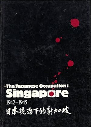 Seller image for The Japanese Occupation: Singapore 1942-1945 for sale by Florida Mountain Book Co.