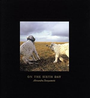 Alessandra Sanguinetti: On the Sixth Day [SIGNED]