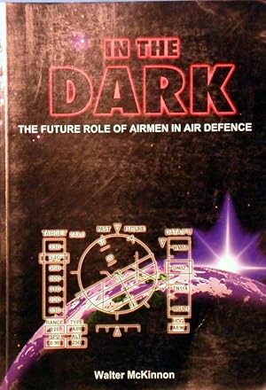 Bild des Verkufers fr In The Dark: The Future Role Of Airmen In Air Defence zum Verkauf von Marlowes Books and Music