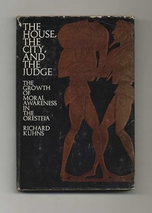 The House, the City, and the Judge: The Growth of Moral Awareness in Oresteia - 1st Edition/1st P...