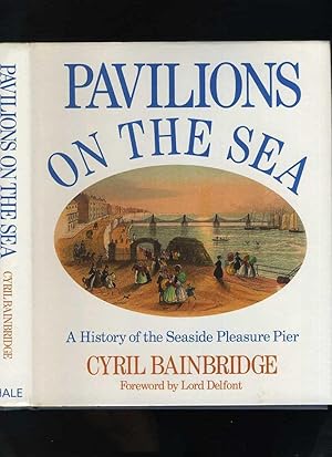 Pavilions on the Sea: a History of the Seaside Pleasure Pier