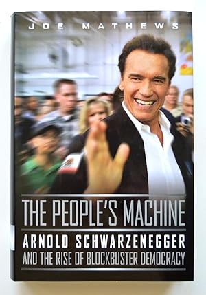 The People's Machine: Arnold Schwarzenegger and the Rise of Blockbuster Democracy