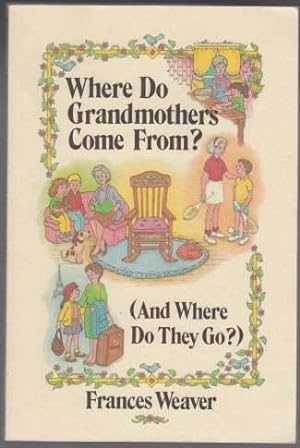 Bild des Verkufers fr Where Do Grandmothers Come From? (And Where Do They Go?) SIGNED zum Verkauf von HORSE BOOKS PLUS LLC