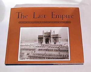 Imagen del vendedor de The Last Empire Photography in British India, 1855-1911 a la venta por Riverwash Books (IOBA)