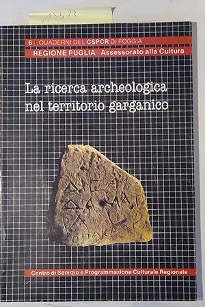 Bild des Verkufers fr La ricerca archeologica nel territorio garganico - Quaderni Del CSPCR Di Foggia 6 zum Verkauf von Antiquariat Trger