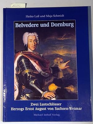 Belvedere und Dornburg - Zwei Lustschlösser Herzogs Ernst August von Sachsen-Weimar