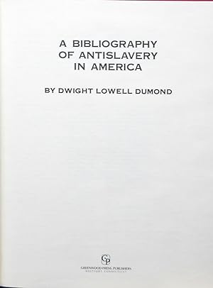 Image du vendeur pour A BIBLIOGRAPHY OF ANTISLAVERY IN AMERICA. mis en vente par Legacy Books