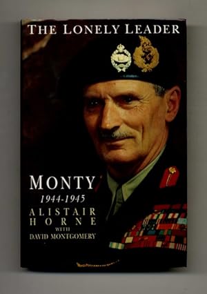 Bild des Verkufers fr The Lonely Leader Monty 1944-1945 - 1st Edition/1st Printing zum Verkauf von Books Tell You Why  -  ABAA/ILAB
