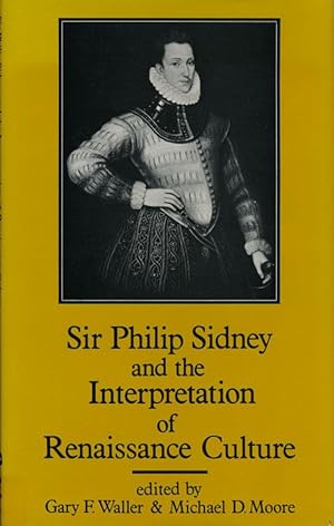 Imagen del vendedor de Sir Philip Sidney and the Interpretation of Renaissance Culture A Collection of Critical and Scholarly Essays a la venta por Good Books In The Woods