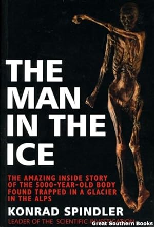 The Man in the Ice: The Amazing Inside Story of the 5000-year-old Ice Man