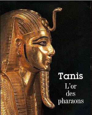 TANIS. L'OR DES PHARAONS. [Catalogue d'Expositions. Paris & Marseille. 1987].