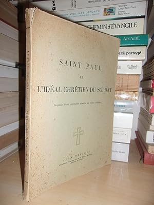 SAINT PAUL ET L'IDEAL CHRETIEN DU SOLDAT : Esquisse D'une Spiritualité Adaptée Au Milieu Militair...