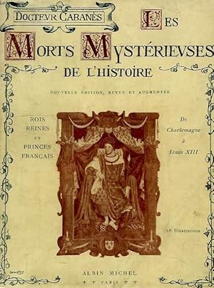 Imagen del vendedor de LES MORTS MYSTERIEUSES DE L'HISTOIRE, 1re SERIE, ROIS, REINES ET PRINCES FRANCAIS, DE CHARLEMAGNE A LOUIS XIII a la venta por Le-Livre