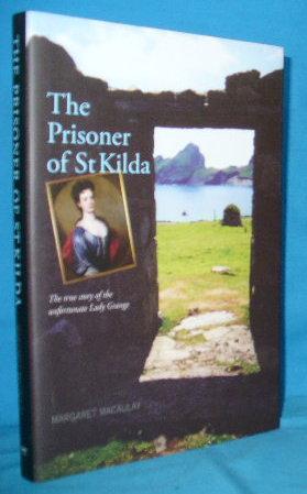The Prisoner of St. Kilda : The True Story of the Unfortunate Lady Grange