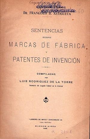 SENTENCIAS SOBRE MARCAS DE FABRICA Y PATENTES DE INVENCION. Compiladas por Luis Rodriguez de la T...