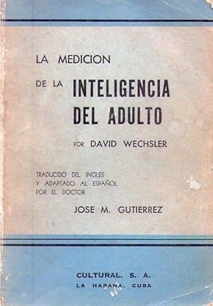 LA MEDICION DE LA INTELIGENCIA DEL ADULTO. Traducido del inglés y adaptado al español por José M ...