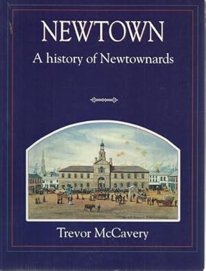 Seller image for Newtown A History of Newtownards. for sale by Saintfield Antiques & Fine Books