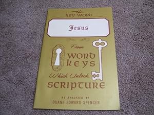 The Key Word - Jesus - From Word Keys Which Unlock Scripture