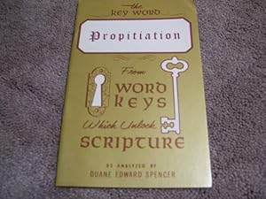 Immagine del venditore per The Key Word - Propitiation - From Word Keys Which Unlock Scripture venduto da Cheryl's Books