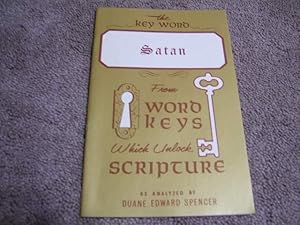 Immagine del venditore per The Key Word - Satan - From Word Keys Which Unlock Scripture venduto da Cheryl's Books