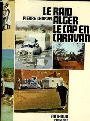 Seller image for LE RAID ALGER LE CAP EN CARAVANE for sale by Le-Livre