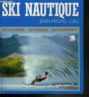 Seller image for SKI NAUTIQUE / DECOUVERTE-TECHNIQUE-ENTRAINEMENT. for sale by Le-Livre
