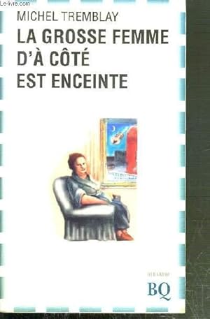 Bild des Verkufers fr LA GROSSE FEMME D'A COTE EST ENCEINTE / BIBLIOTHEQUE QUEBECOISE. zum Verkauf von Le-Livre
