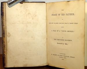 Seller image for The Image of His Father; or, One Boy is More Trouble than a Dozen Girls: Being a Tale of a "Young Monkey." Illustrated by PHIZ for sale by RON RAMSWICK BOOKS, IOBA
