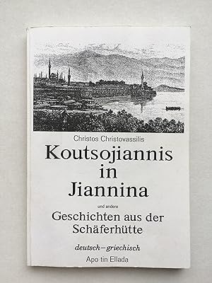 Koutsojiannis in Jiannina und andere Geschichten aus der Schäferhütte. deutsch-griechisch (griech...