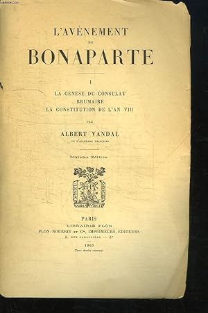 Bild des Verkufers fr L'Avnement de Bonaparte. TOME 1er : La Gense du Consulat, Brumaire, La Constitution de l'an VIII zum Verkauf von Le-Livre