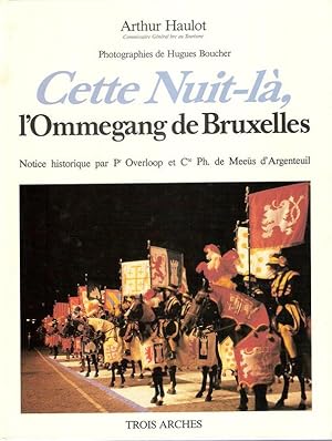 Cette nuit-la. l'Ommegang de Bruxelles. (Notice historique par Pr. Overloop et Cte. Ph. de Meeüs ...