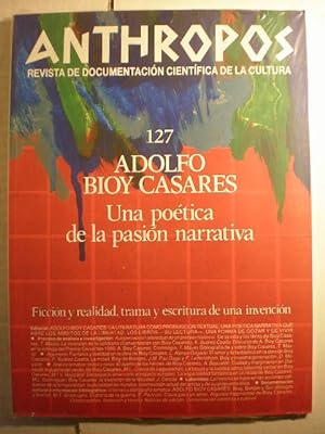 Revista Anthropos Nº 127 - 1991 . Adolfo Bioy Casares. Una poética de la pasión narrativa. Ficció...