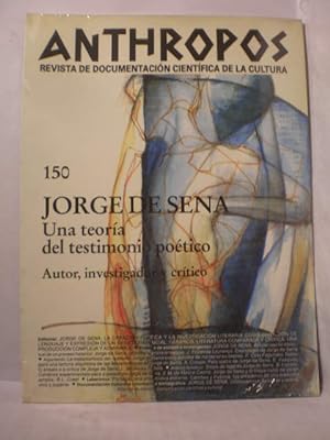 Revista Anthropos Nº 150 - 1993 . Jorge de Sena. Una teoría del testimonio poético. Autor, invest...