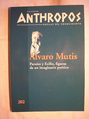 Revista Anthropos Nº 202. Alvaro Mutis. Paraíso y exilio, figuras de un imaginario poético