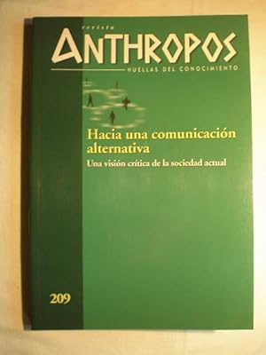 Revista Anthropos Nº 209. Hacia una comunicación alternativa. Una visión crítica de la sociedad a...