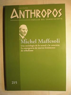 Revista Anthropos Nº 215. Michel Maffesoli. Una sociología de lo actual y lo concreto. La emergen...